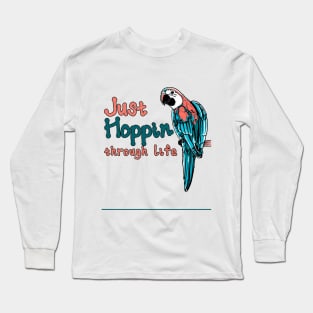 Just hoppin through life Long Sleeve T-Shirt